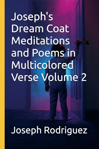 Joseph's Dream Coat Meditations and Poems in Multicolored Verse Volume 2 von Independently published