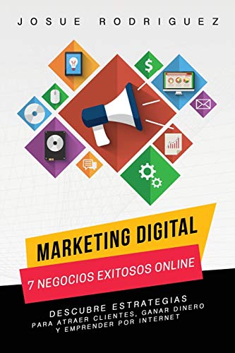 Marketing Digital: 7 Negocios Exitosos Online: Descubre estrategias para atraer clientes, ganar dinero y emprender por Internet (Libertad Financiera, Band 1)