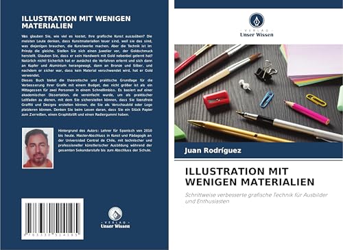 ILLUSTRATION MIT WENIGEN MATERIALIEN: Schrittweise verbesserte grafische Technik für Ausbilder und Enthusiasten von Verlag Unser Wissen