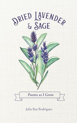Dried Lavender & Sage: Poems as I Grow