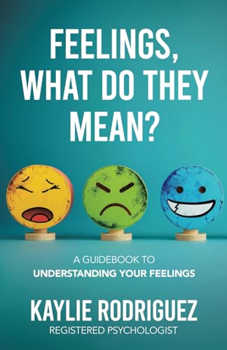 Feelings, What Do They Mean?: A Guidebook to Understanding Your Feelings von Tellwell Talent