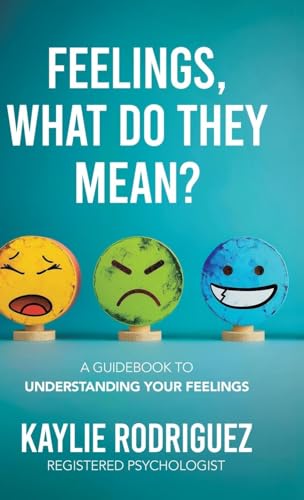 Feelings, What Do They Mean?: A Guidebook to Understanding Your Feelings von Tellwell Talent
