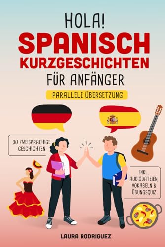 Hola! Spanisch Kurzgeschichten für Anfänger: Mit 30 zweisprachigen A1 Geschichten zum Lernerfolg. Parallele Übersetzung - inkl. Audiodateien, Vokabeln & Übungsquiz von Buchfaktur Verlag