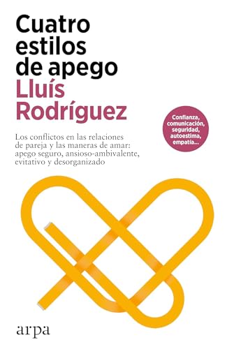 Cuatro estilos de apego (Psicología) von Arpa Editores