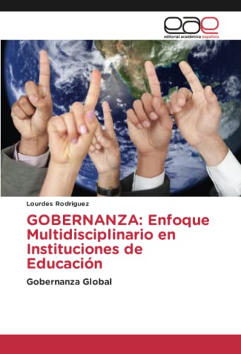 GOBERNANZA: Enfoque Multidisciplinario en Instituciones de Educación: Gobernanza Global