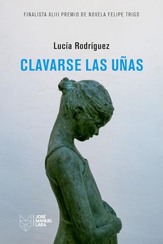 Clavarse las uñas: XLIII Premio finalista de Novela Felipe Trigo von Fundación José Manuel Lara