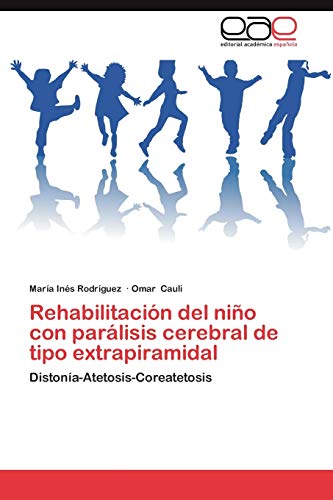 Rehabilitación del niño con parálisis cerebral de tipo extrapiramidal: Distonía-Atetosis-Coreatetosis Rehabilitación del niño con parálisis cerebral de tipo extrapiramidal: Distonía-Atetosis-Coreatetosis von Eae Editorial Academia Espanola