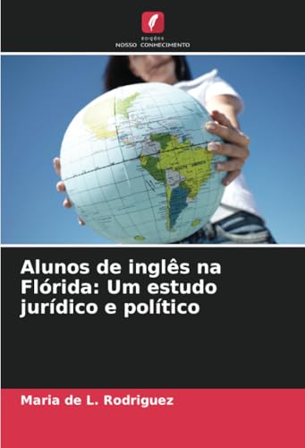 Alunos de inglês na Flórida: Um estudo jurídico e político von Edições Nosso Conhecimento
