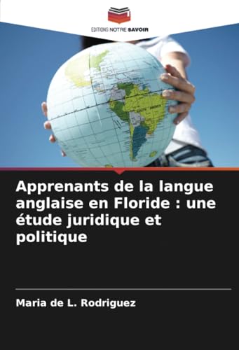 Apprenants de la langue anglaise en Floride : une étude juridique et politique von Editions Notre Savoir