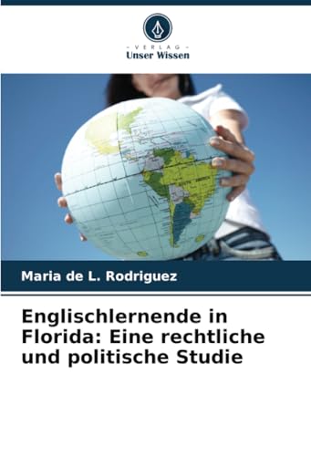 Englischlernende in Florida: Eine rechtliche und politische Studie von Verlag Unser Wissen