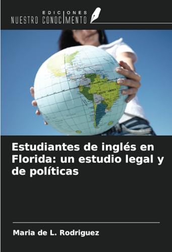 Estudiantes de inglés en Florida: un estudio legal y de políticas von Ediciones Nuestro Conocimiento