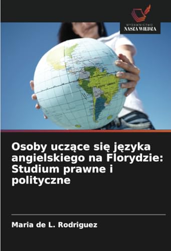 Osoby uczące się języka angielskiego na Florydzie: Studium prawne i polityczne: DE von Wydawnictwo Nasza Wiedza