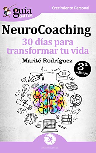 GuíaBurros NeuroCoaching: 30 días para transformar tu vida (Crecimiento Personal, Band 12) von Editatum