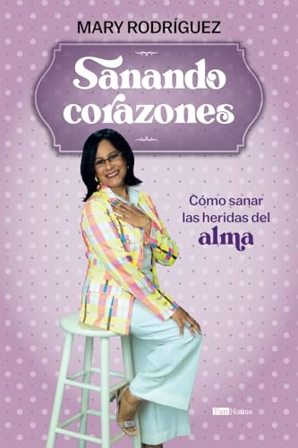 Sanando corazones: Cómo sanar las heridas del alma von PanHouse