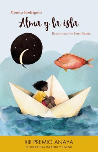 Alma y la Isla (LITERATURA INFANTIL - Premio Anaya (Infantil)) von ANAYA INFANTIL Y JUVENIL