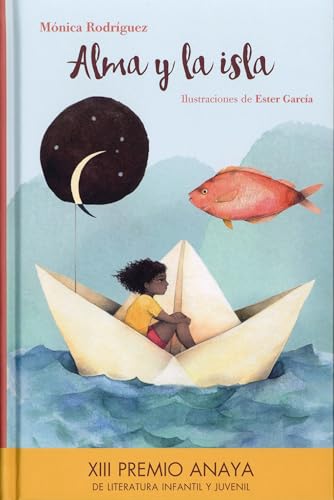 Alma y la Isla (LITERATURA INFANTIL - Premio Anaya (Infantil)) von ANAYA INFANTIL Y JUVENIL