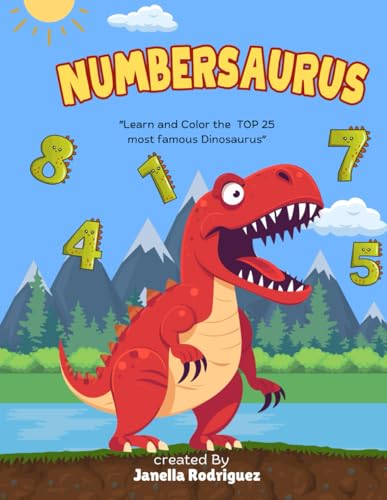 NUMBERSAURUS: NUMBERSAURUS coloring book: Learn and Color the top 25 Famous Dinosaurus", the book that will captivate your little explorers. With a ... for preschool and early school-age children.