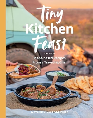 Tiny Kitchen Feast: Plant-Based Recipes from a Traveling Chef von Hardie Grant Explore