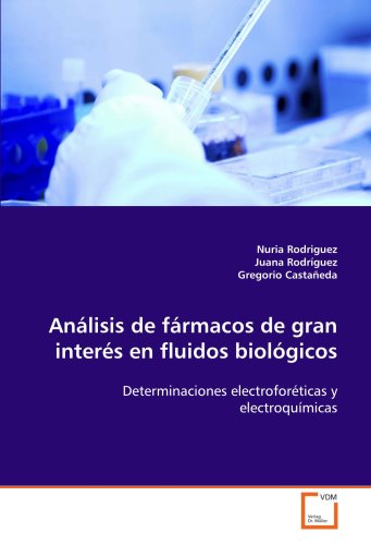 Análisis de fármacos de gran interés en fluidos biológicos: Determinaciones electroforéticas y electroquímicas Análisis de fármacos de gran interés en fluidos biológicos: Determinaciones electroforéticas y electroquímicas von VDM Verlag Dr. Müller