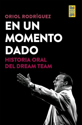 En un momento dado: Historia oral del Dream Team (Barça Books) von Libros Cúpula