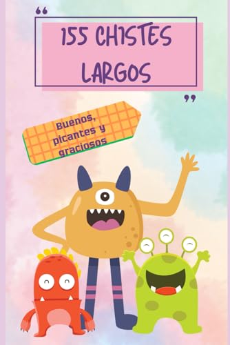 155 Chistes Largos: ¡Ríe sin límites con 155 chistes largos buenos: graciosos, ingeniosos y un poco adultos! von Independently published