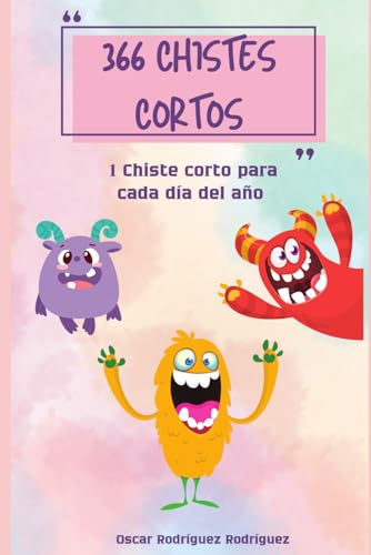 366 Chistes Cortos: 1 Chiste Corto Para Cada Día Del Año von Independently published