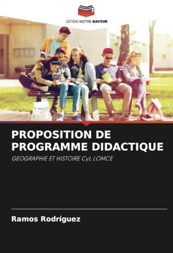 PROPOSITION DE PROGRAMME DIDACTIQUE: GEOGRAPHIE ET HISTOIRE CyL LOMCE von Editions Notre Savoir