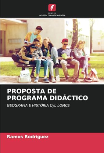 PROPOSTA DE PROGRAMA DIDÁCTICO: GEOGRAFIA E HISTÓRIA CyL LOMCE von Edições Nosso Conhecimento