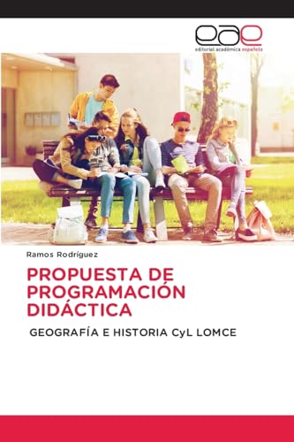 PROPUESTA DE PROGRAMACIÓN DIDÁCTICA: GEOGRAFÍA E HISTORIA CyL LOMCE von Editorial Académica Española