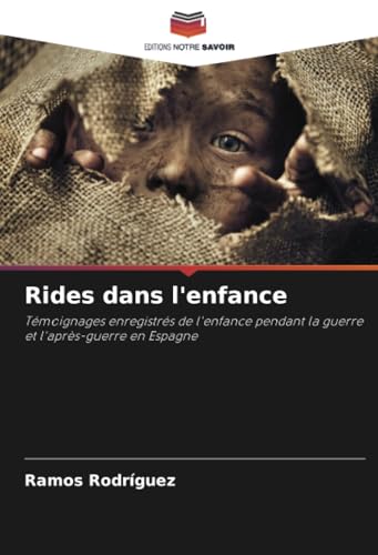 Rides dans l'enfance: Témoignages enregistrés de l'enfance pendant la guerre et l'après-guerre en Espagne von Editions Notre Savoir