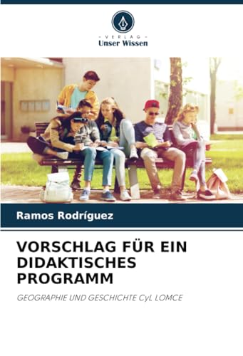 VORSCHLAG FÜR EIN DIDAKTISCHES PROGRAMM: GEOGRAPHIE UND GESCHICHTE CyL LOMCE von Verlag Unser Wissen