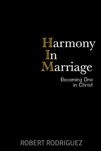 Harmony In Marriage: Becoming One in Christ von Independently published