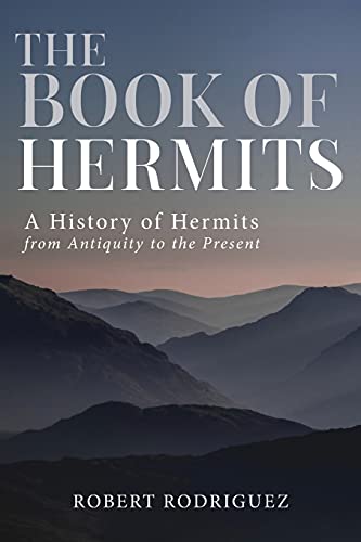 The Book of Hermits: A History of Hermits from Antiquity to the Present von Hermitary Press