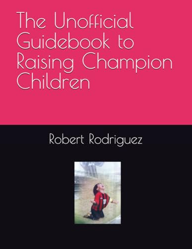 The Unofficial Guidebook to Raising Champion Children von Independently published