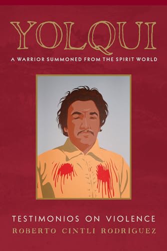 Yolqui, a Warrior Summoned from the Spirit World: Testimonios on Violence von University of Arizona Press