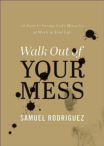 Walk Out of Your Mess: 40 Days to Seeing God's Miracles at Work in Your Life von Chosen Books, a division of Baker Publishing Group