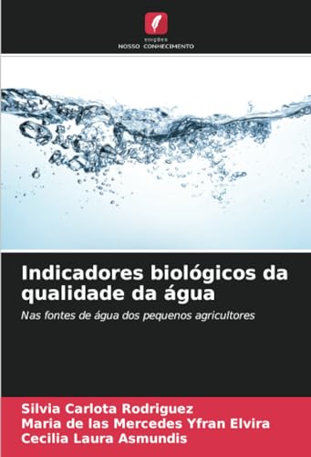 Indicadores biológicos da qualidade da água: Nas fontes de água dos pequenos agricultores von Edições Nosso Conhecimento