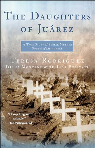 The Daughters of Juarez: A True Story of Serial Murder South of the Border von Atria Books