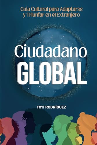 Ciudadano Global: Guía cultural para adaptarte y triunfar en el extranjero: Guia cultural para adaptarse y triunfar en el extranjero (United States) von Synergy Publishing