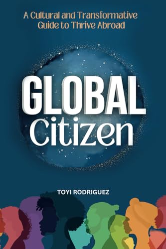 Global Citizen: A Cultural and Transformative Guide to Thrive Abroad (United States) von Synergy Publishing LLC