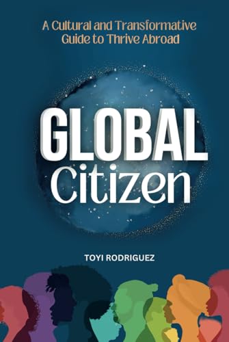 Global Citizen: A Cultural and Transformative Guide to Thrive Abroad von Synergy Publishing LLC
