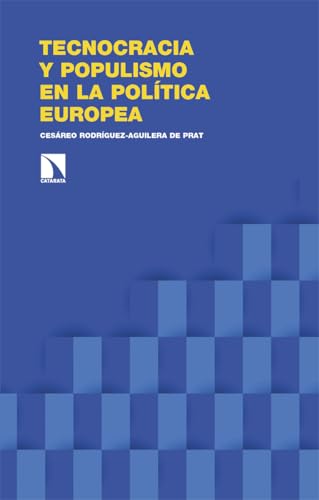 Tecnocracia y populismo en la política europea (Investigación y Debate, Band 469)