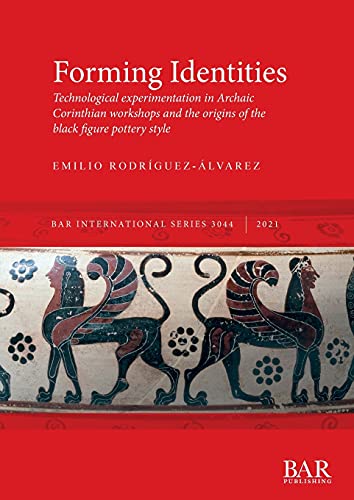 Forming Identities: Technological experimentation in Archaic Corinthian workshops and the origins of the black figure pottery style (International)