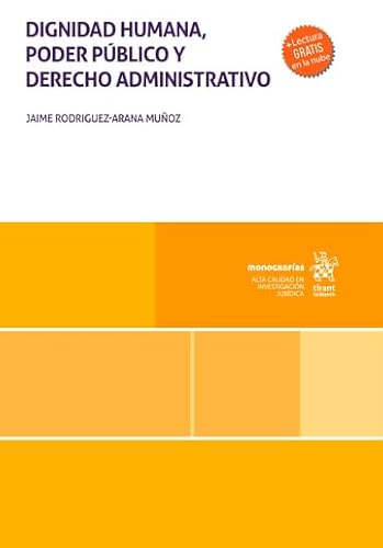 Dignidad humana, poder público y derecho administrativo (Monografías) von Editorial Tirant lo Blanch