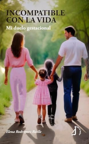 Incompatible con la vida: Mi duelo gestacional (Narrativa) von Talón de Aquiles