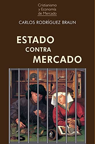 ESTADO CONTRA MERCADO (Cristianismo y Economía de Mercado, Band 19)