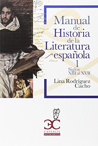 Manual de Historia de la Literatura española 1: Siglos XIII al XVII (Castalia Universidad. C/U., Band 10) von Castalia ediciones