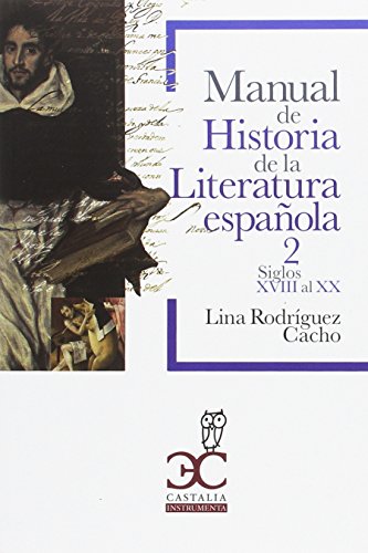 Manual de historia de la literatura española Vol. 2: Siglos XVIII-XX: Siglos XVIII al XX hasta 1975 (Castalia Instrumenta Universidad, Band 2) von Castalia Ediciones