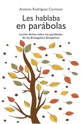 Les hablaba en parábolas: Lectio divina sobre las parábolas de los Evangelios Sinópticos (Candil encendido, Band 52)