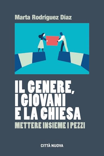 Il genere, i giovani e la Chiesa. Mettere insieme i pezzi (Formazione Cristiana e Liturgia. Sezione Orientamenti) von Città Nuova